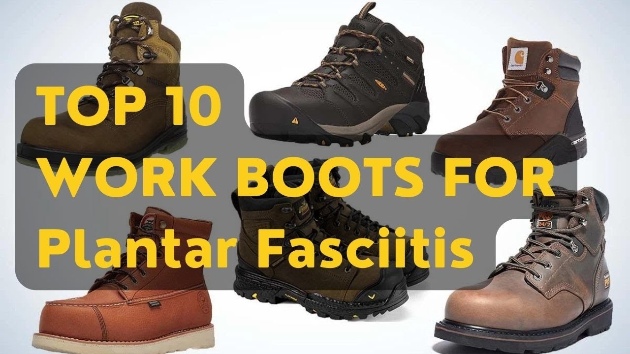 good work boots for plantar fasciitis